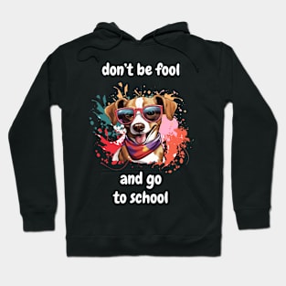 dont be fool and go to school Hoodie